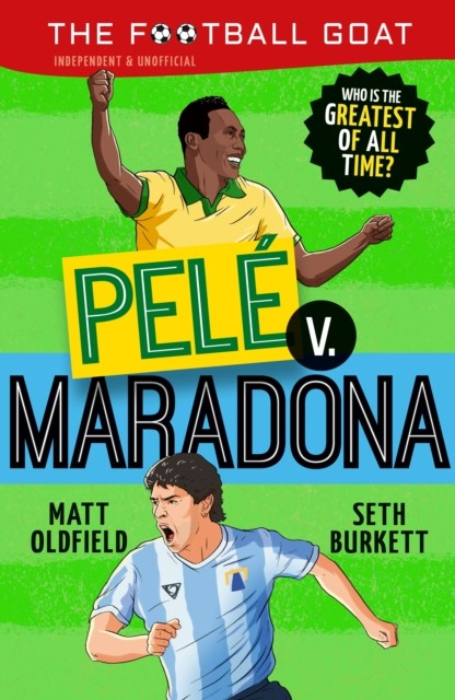 okładka The Football GOAT. Pele v. Maradona książka | Oldfield Matt, Seth Burkett