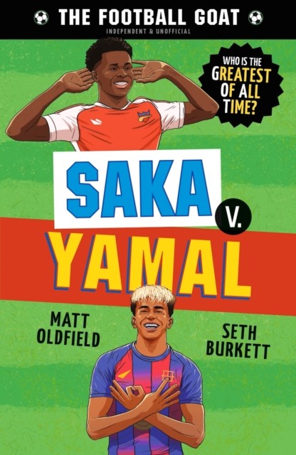okładka The Football GOAT. Saka v. Yamal książka | Dan Leydon, Oldfield Matt, Seth Burkett