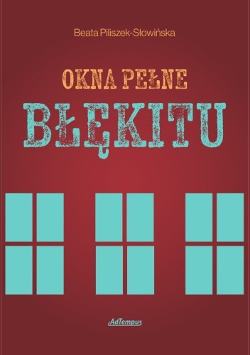 okładka Okna pełne błękitu książka | Beata Piliszek-Słowińska