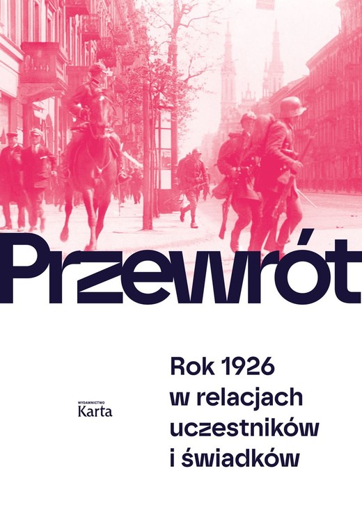okładka Przewrót. Rok 1926 w relacjach uczestników i świadków książka | Agnieszka Knyt, Aleksiej Rogozin