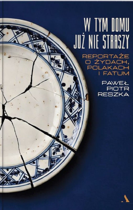 okładka W tym domu już nie straszy. Reportaże o Żydach, Polakach i fatum książka | Reszka PawełPiotr