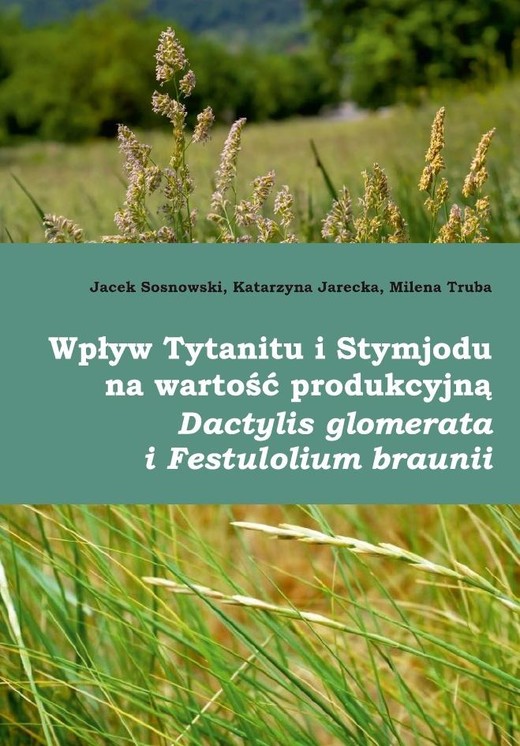 okładka Wpływ Tytanitu i Stymjodu na wartość produkcyjną.. książka | Jacek Sosnowski, Katarzyna Jarecka, Milena Truba