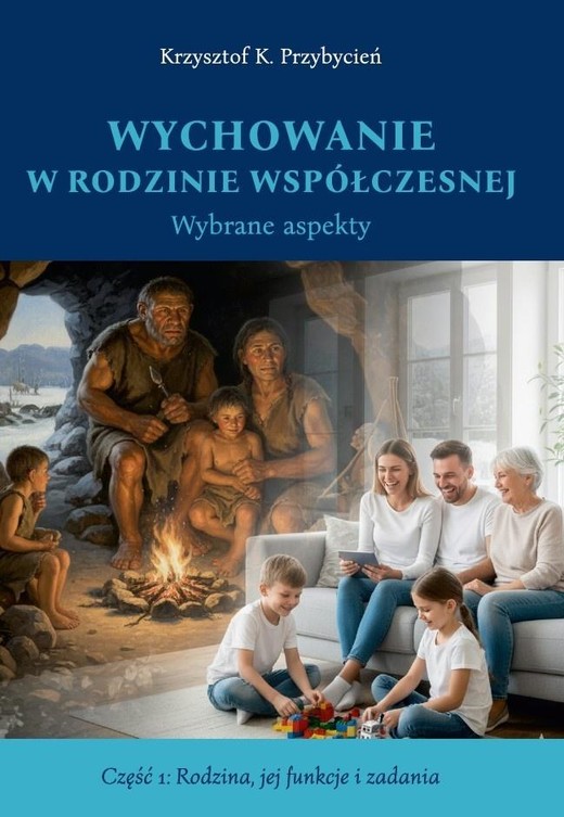 okładka Wychowanie w rodzinie współczesnej cz.1 książka | Krzysztof K.Przybycień