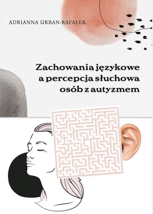 okładka Zachowania językowe a percepcja słuchowa osób z... książka | Adrianna Urban-Rafałek