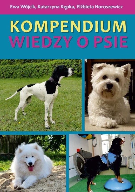 okładka Kompendium wiedzy o psie książka | Elżbieta Horoszewicz, Ewa Wójcik, Katarzyna Kępka