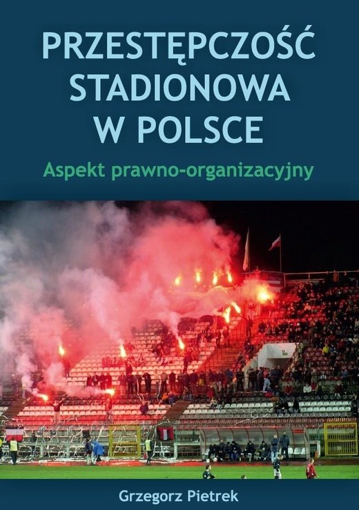 okładka Przestępczość stadionowa w Polsce książka | Pietrek Grzegorz