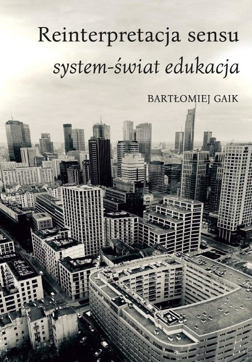 okładka Reinterpretacja sensu. System-świat edukacja książka | Bartłomiej Gaik