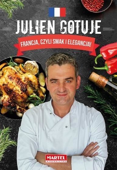 okładka Julien gotuje. Francja, czyli smak i elegancja książka | Julien Secher