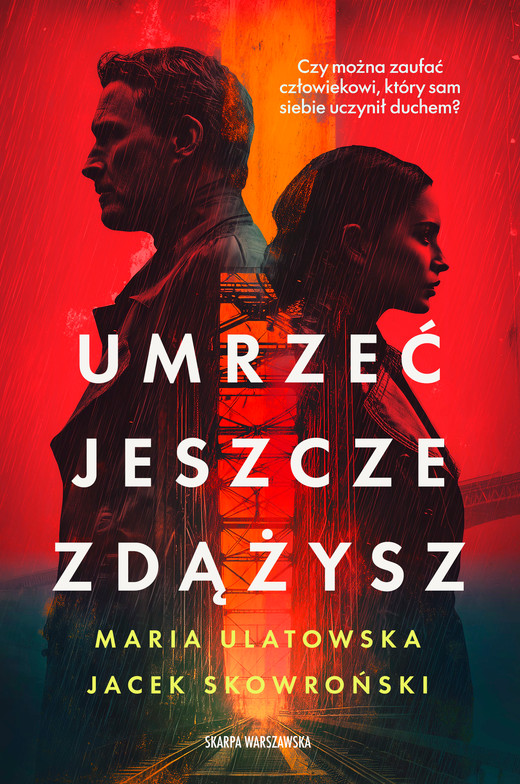 okładka Umrzeć jeszcze zdążysz książka | Jacek Skowroński, Maria Ulatowska