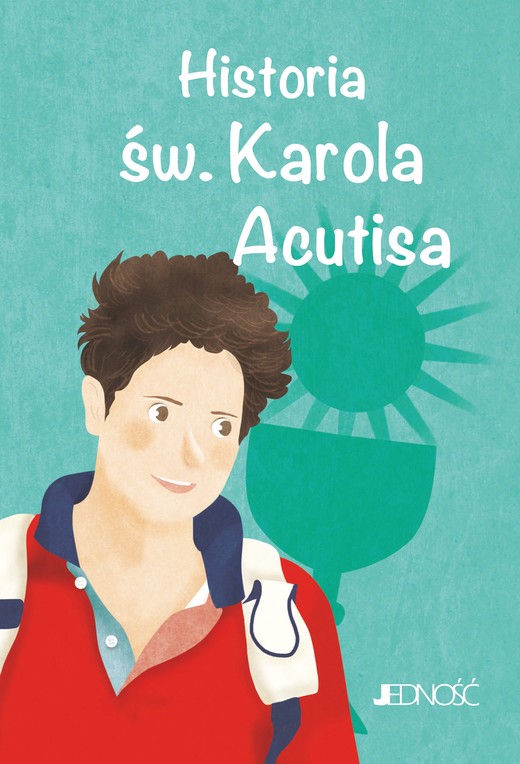 okładka Historia św. Karola Acutisa książka | Antonella Pandini