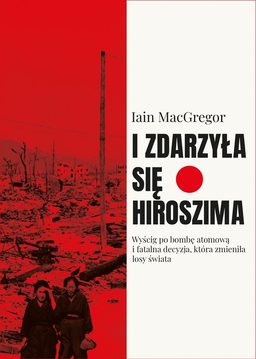 okładka I zdarzyła się Hiroszima książka | Macgregor Iain