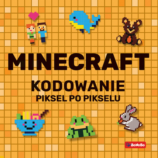 okładka Minecraft Kodowanie piksel po pikselu książka | Pluta Katarzyna, Justyna Mrowiec