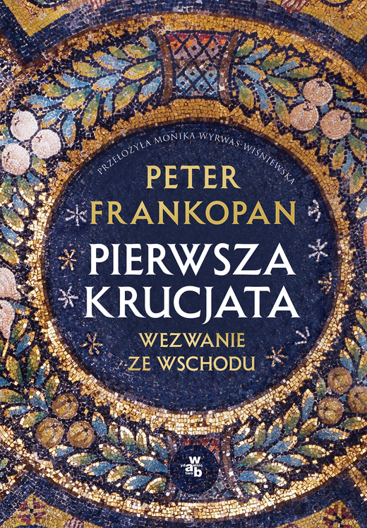 okładka Pierwsza krucjata. Wezwanie ze Wschodu książka | Peter Frankopan