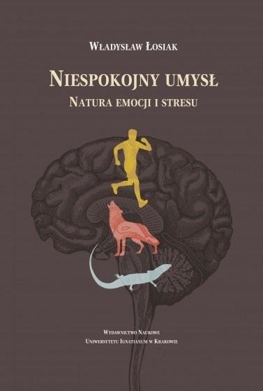 okładka Niespokojny umysł. Natura emocji i stresu książka | Władysław Łosiak