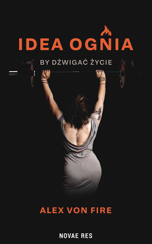 okładka Idea Ognia - by dźwigać życie ebook | epub, mobi | Alex von  Fire