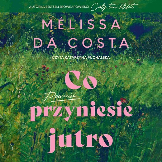 okładka Co przyniesie jutro audiobook | MP3 | Mélissa Da Costa