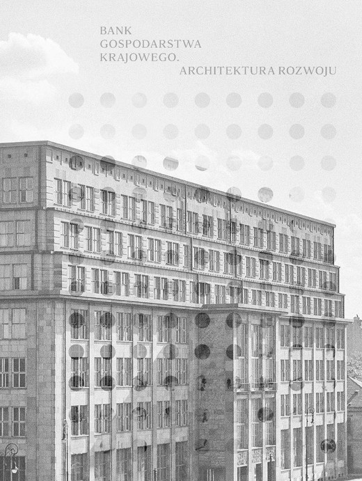okładka Bank Gospodarstwa Krajowego. Architektura rozwoju książka | Praca Zbiorowa
