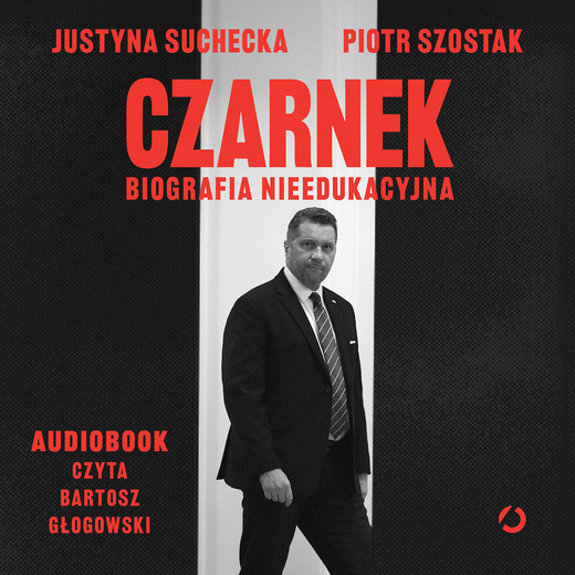 okładka Czarnek. Biografia nieedukacyjna audiobook | MP3 | Justyna Suchecka, Piotr Szostak