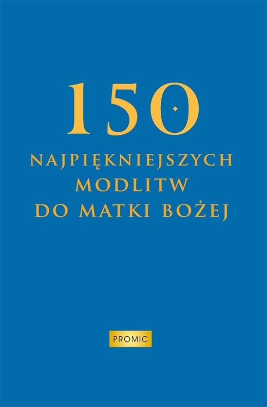okładka 150 najpiękniejszych modlitw do Matki Bożej książka | Krzysztof Kurek