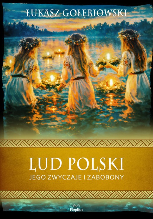 okładka Lud polski, jego zwyczaje i zabobony książka | Łukasz Gołębiowski