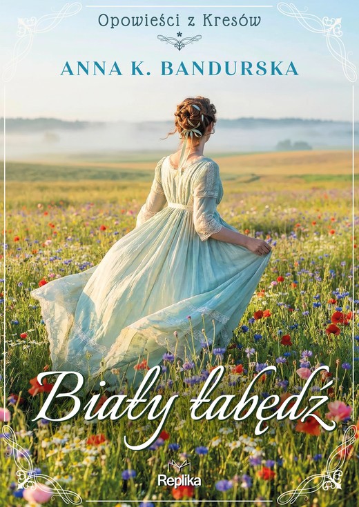 okładka Biały łabędź. Opowieści z Kresów książka | Anna K.Bandurska