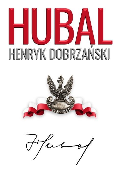 okładka "Hubal". Henryk Dobrzański książka | Andrzej Dyszyński, Henryk Sobierajski