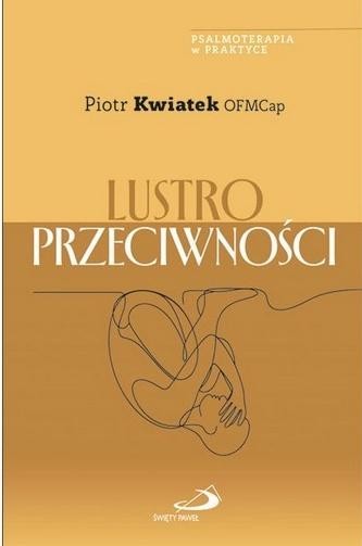okładka Lustro przeciwności książka | Piotr KwiatekOFMCap