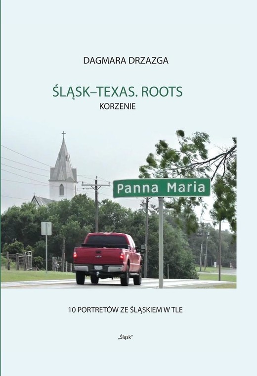 okładka Śląsk-Texas. Roots, Korzenie książka | Dagmara Drzazga
