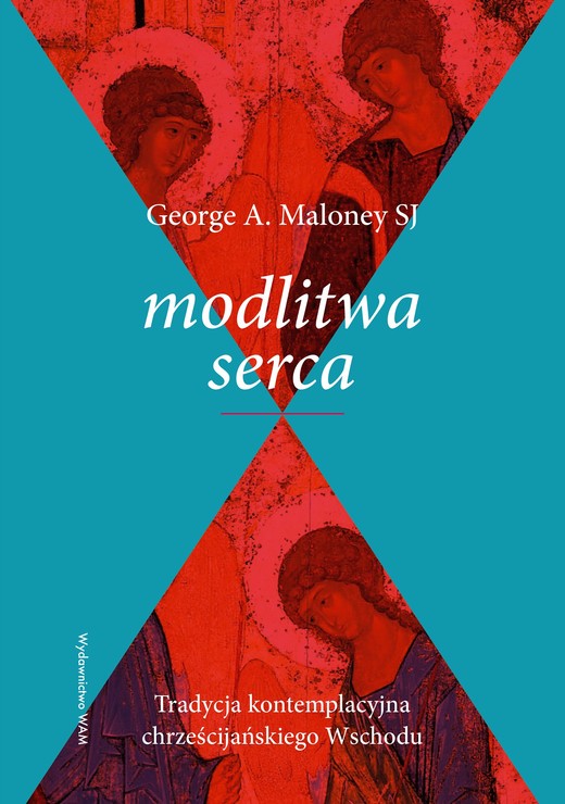 okładka Modlitwa serca. Tradycja kontemplacyjna chrześcijańskiego Wschodu książka | George A. Maloney SJ