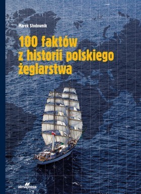 okładka 100 faktów z historii polskiego żeglarstwa książka | Słodownik Marek