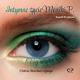 okładka Intymne życie Moniki P. audiobook | MP3 | Przybysz Dawid