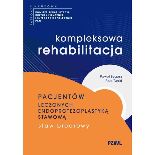 okładka Kompleksowa rehabilitacja pacjentów leczonych endoprotezoplastyką stawową. Staw biodrowy ebook | epub, mobi | Piotr Turski, Paweł Łęgosz