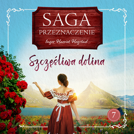 okładka Szczęśliwa dolina. Saga Przeznaczenie. Tom 7 audiobook | MP3 | Harriet Hegstad Inger