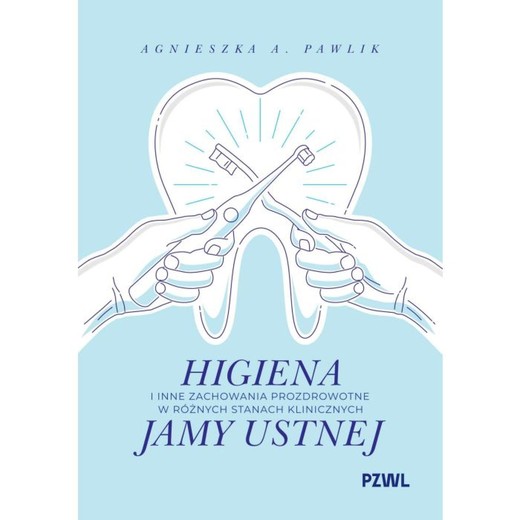 okładka Higiena i inne zachowania prozdrowotne w różnych stanach klinicznych jamy ustnej ebook | epub, mobi | Agnieszka A. Pawlik