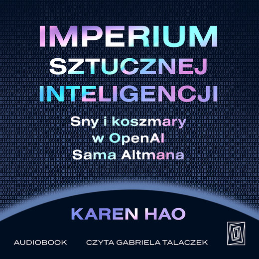 okładka Imperium sztucznej inteligencji. Sny i koszmary w OpenAI Sama Altmana audiobook | MP3 | Karen Hao