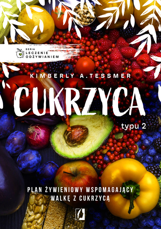 okładka Leczenie odżywianiem. Cukrzyca typu 2 ebook | epub, mobi | Kimberly A. Tessmer