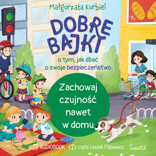 okładka Zachowaj czujność nawet w domu. Dobre bajki o tym, jak dbać o swoje bezpieczeństwo audiobook | MP3 | Małgorzata Korbiel