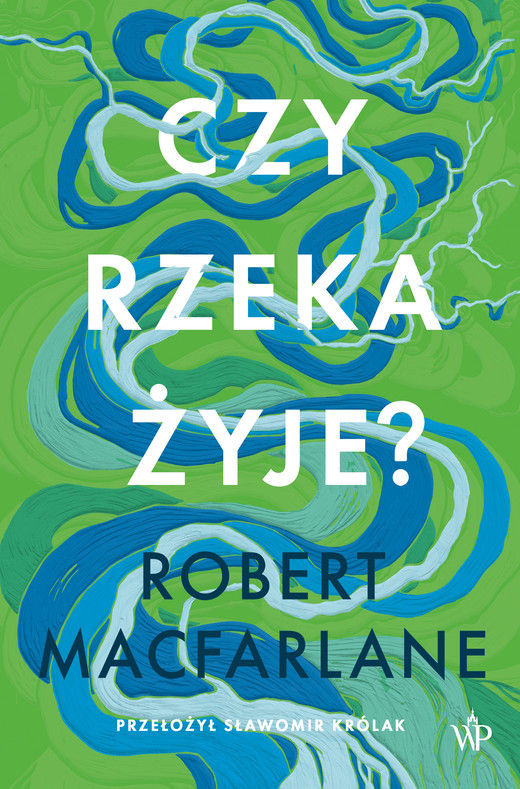 okładka Czy rzeka żyje? ebook | epub, mobi | Robert Macfarlane
