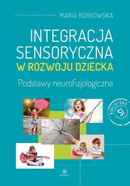 okładka Integracja sensoryczna w rozwoju dziecka w.2 książka | Maria Borowska