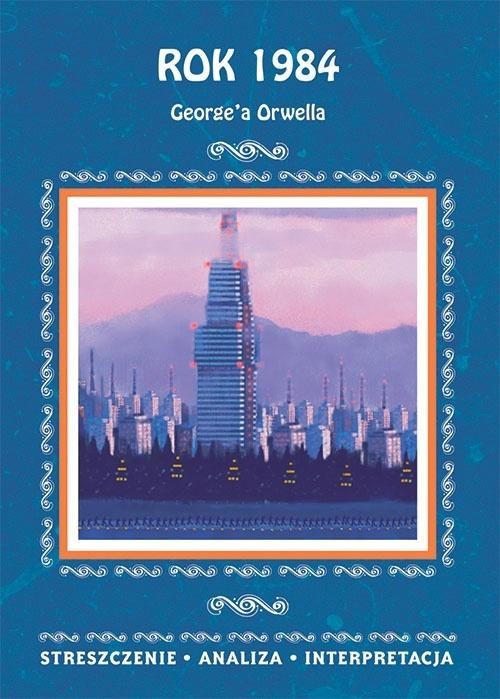 okładka "Rok 1984" G. Orwella. Streszczenie, analiza... książka | Ilona Kulik