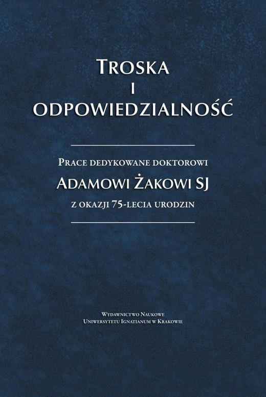 okładka Troska i odpowiedzialność. Prace dedykowane... książka | Jacek PoznańskiSj, red. KrzysztofBielSJ