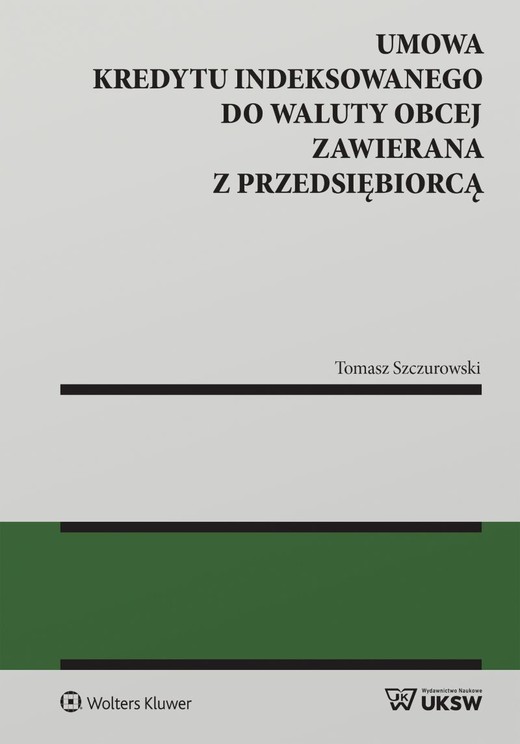 okładka Umowa kredytu indeksowanego do waluty obcej zawierana z przedsiębiorcą książka | Szczurowski Tomasz