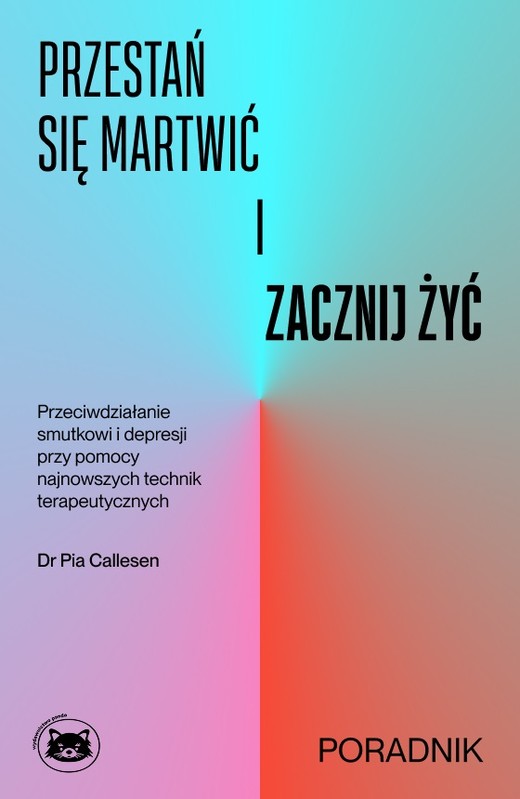 okładka Przestań się martwić i zacznij żyć książka | Pia Callesen
