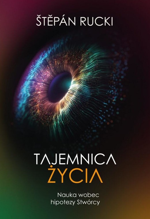 okładka Tajemnica życia. Nauka wobec hipotezy Stwórcy książka | Stepan Rucki
