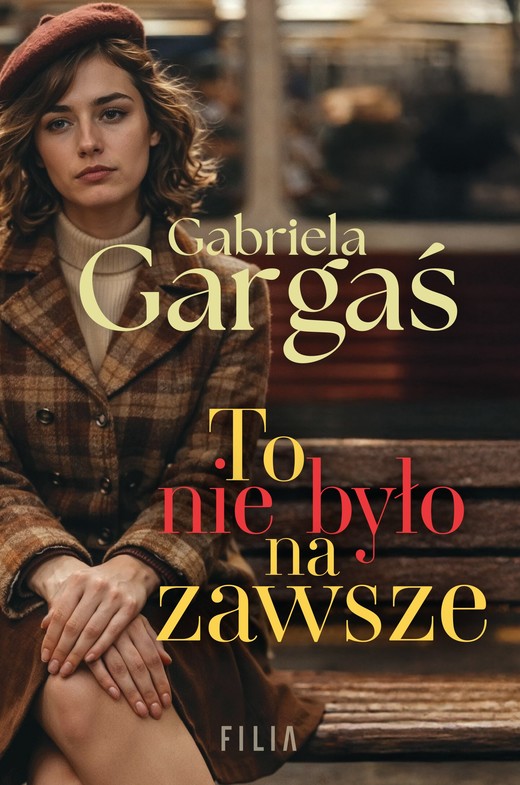 okładka To nie było na zawsze książka | Gabriela Gargaś