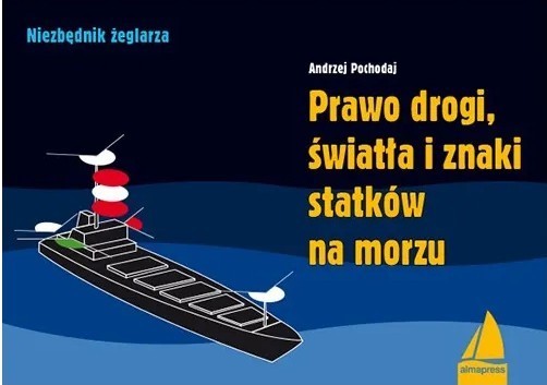 okładka Prawo drogi, światła i znaki statków na morzu (wyd.4) książka | Andrzej Pochodaj