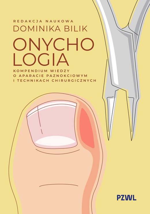 okładka Onychologia. Kompendium wiedzy o aparacie paznokciowym i technikach chirurgicznych książka | Bilik Dominika