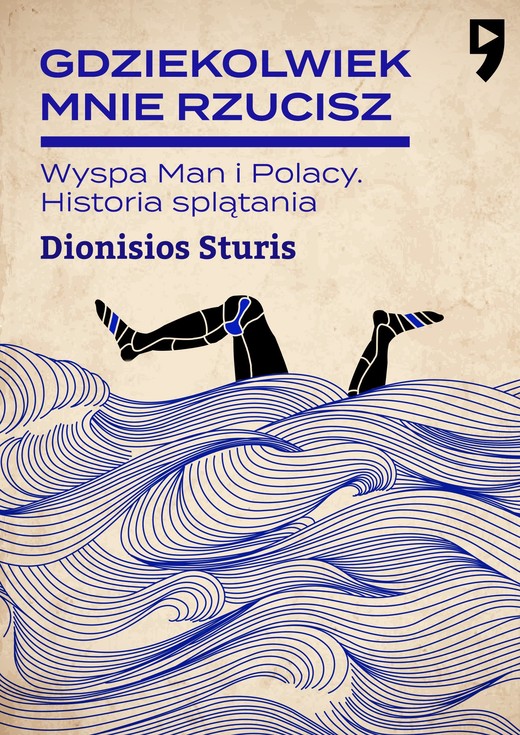 okładka Gdziekolwiek mnie rzucisz. Wyspa Man i Polacy. Historia splątania ebook | epub, mobi | Dionisios Sturis