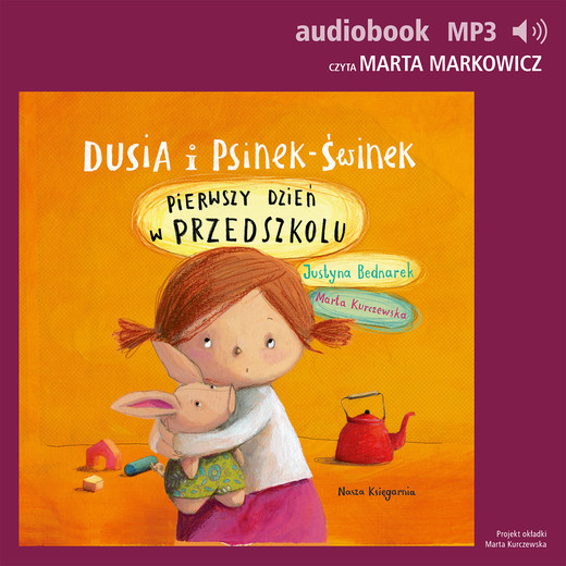 okładka Dusia i Psinek-Świnek 1. Pierwszy dzień w przedszkolu audiobook | MP3 | Justyna Bednarek