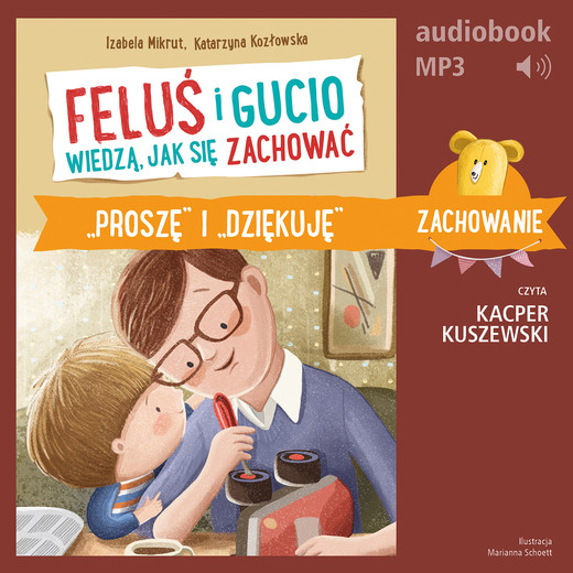 okładka Feluś i Gucio wiedzą, jak się zachować. "Proszę" i "dziękuję" audiobook | MP3 | Katarzyna Kozłowska, Izabela Mikrut
